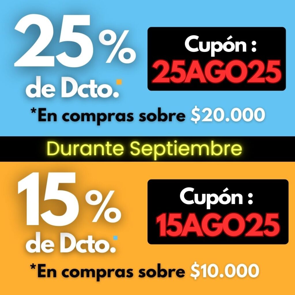 Durante Septiembre 2025. Obtén un 25% de descuento en compras sobre $20.000 con el cupón: 25AGO25. y Obtén un 15% de descuento en compras sobre $10.000 con el cupón: 15AGO25
